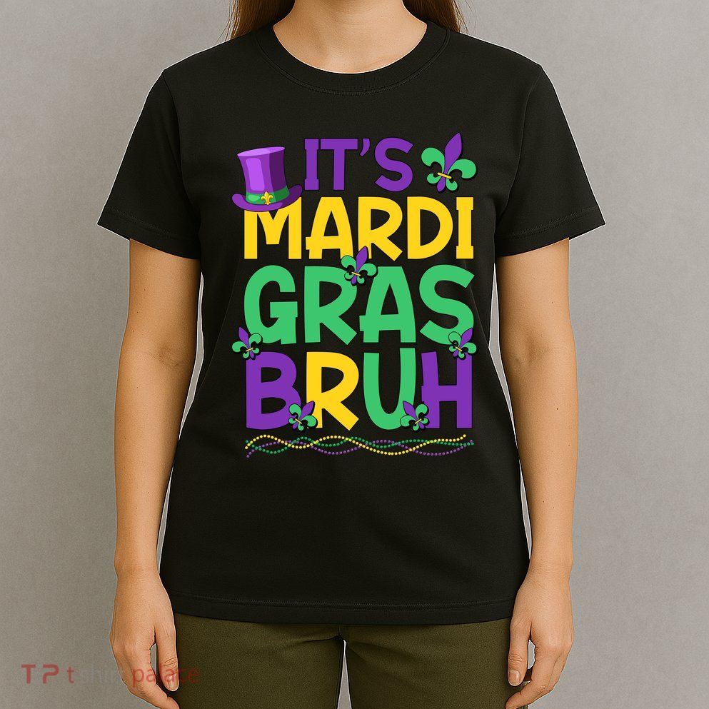 Its Bruh Mardi Gras Bruh T-Shirt