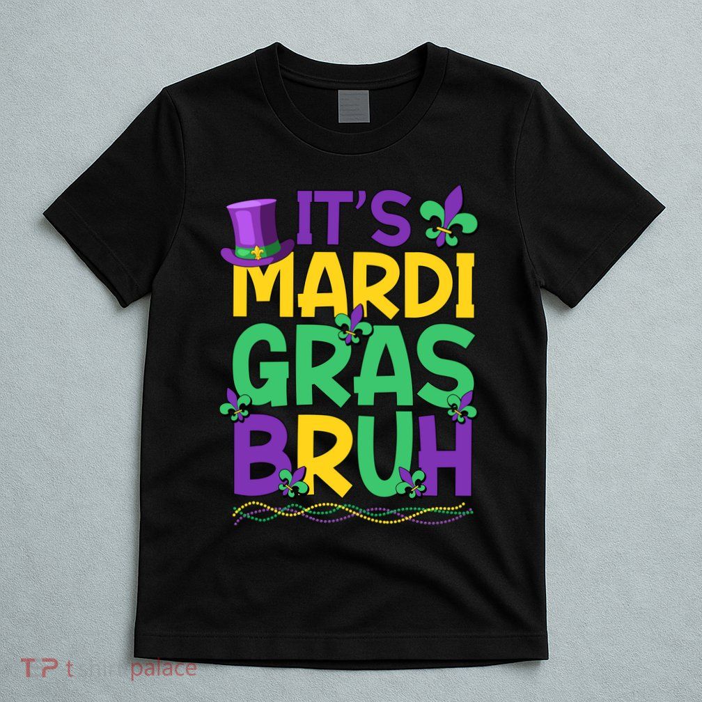 Its Bruh Mardi Gras Bruh T-Shirt