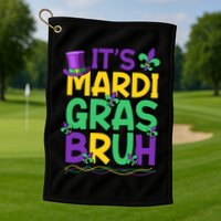 Its Bruh Mardi Gras Bruh Golf Towel