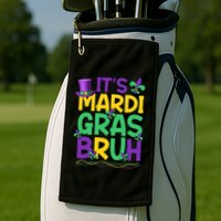Its Bruh Mardi Gras Bruh Golf Towel