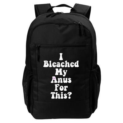 I Bleached My Anus For This Funny Anal Bleaching Daily Commute Backpack