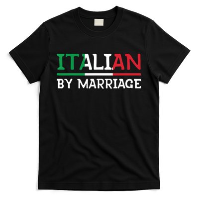 Italian By Marriage Italia Marriage Humor T-Shirt