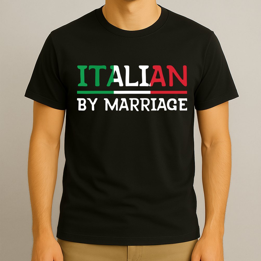 Italian By Marriage Italia Marriage Humor T-Shirt