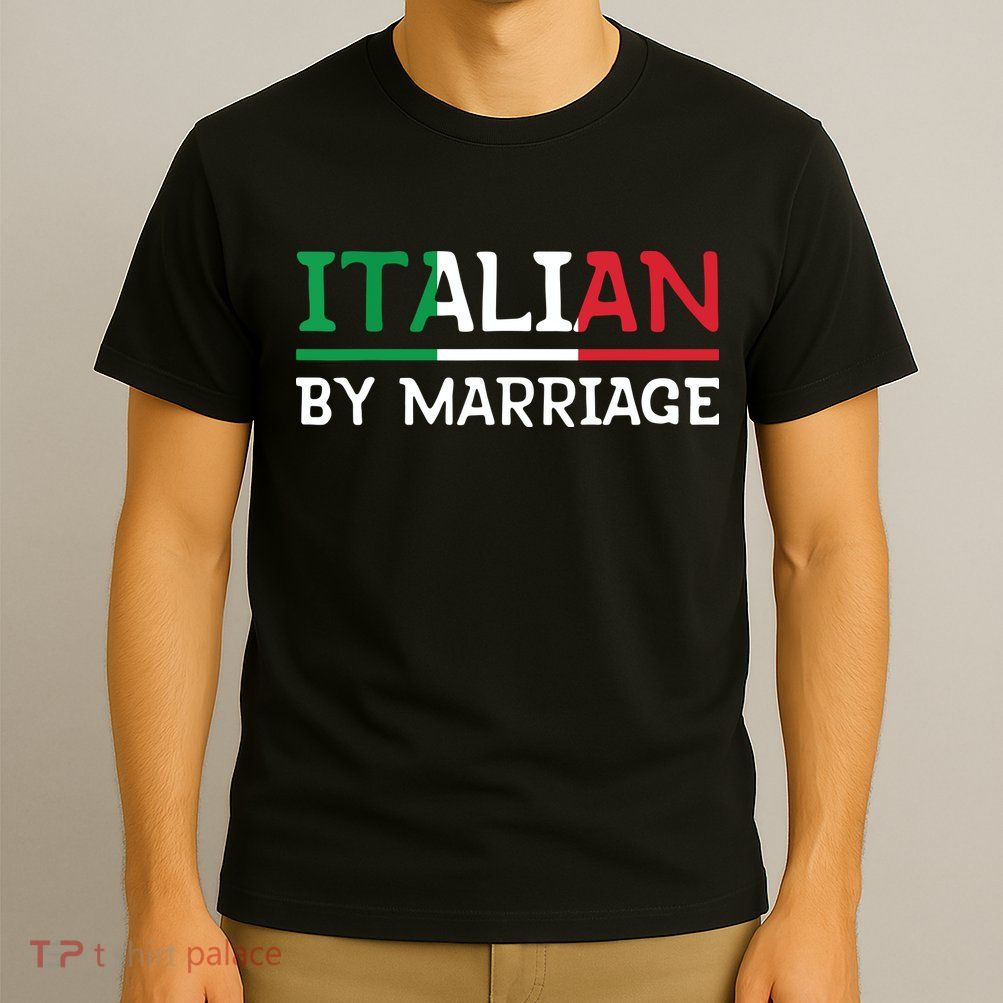 Italian By Marriage Italia Marriage Humor T-Shirt