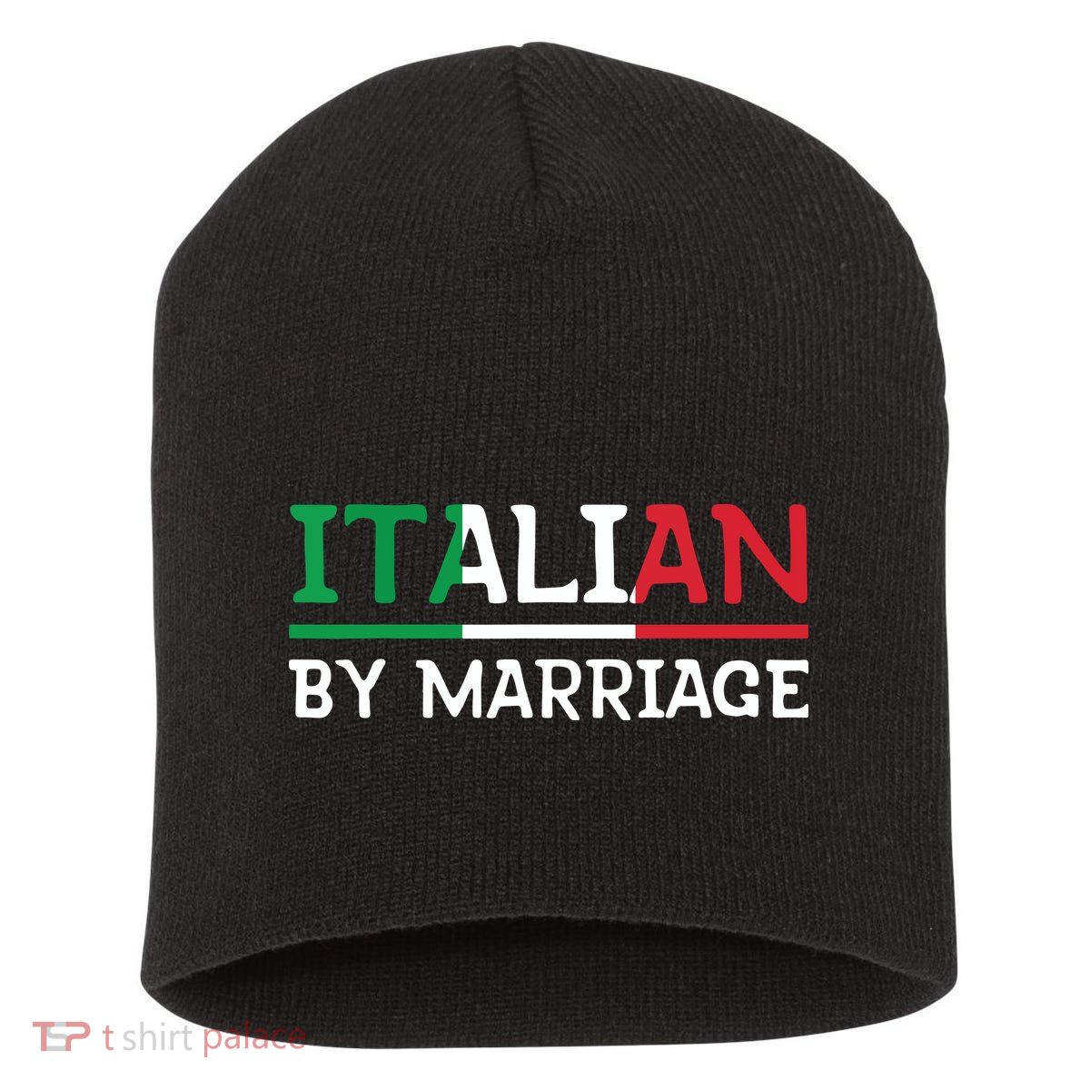 Italian By Marriage Italia Marriage Humor Short Acrylic Beanie