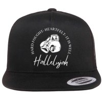 ILl Bring My Hard Fought Heartfelt Hallelujah Flat Bill Trucker Hat