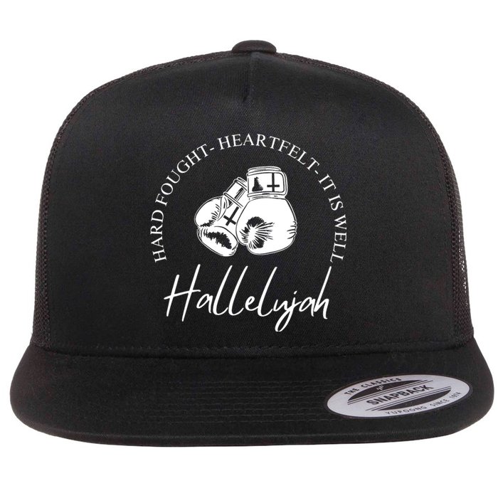 ILl Bring My Hard Fought Heartfelt Hallelujah Flat Bill Trucker Hat