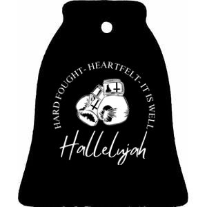 ILl Bring My Hard Fought Heartfelt Hallelujah Ceramic Bell Ornament