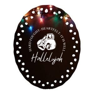 ILl Bring My Hard Fought Heartfelt Hallelujah Ceramic Oval Ornament