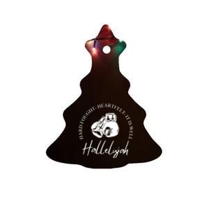 ILl Bring My Hard Fought Heartfelt Hallelujah Ceramic Tree Ornament