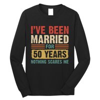 IVe Been Married For 50 Years And Nothing Scares Me Long Sleeve Shirt