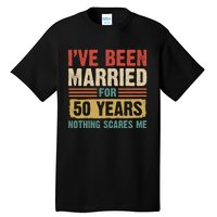 IVe Been Married For 50 Years And Nothing Scares Me Tall T-Shirt