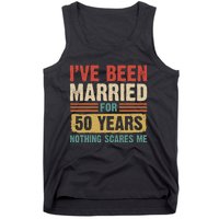 IVe Been Married For 50 Years And Nothing Scares Me Tank Top