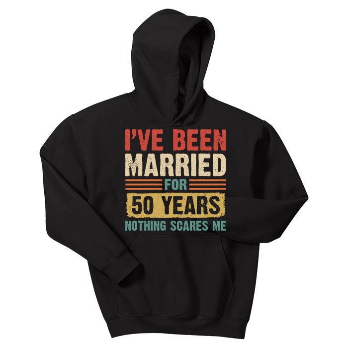 IVe Been Married For 50 Years And Nothing Scares Me Kids Hoodie