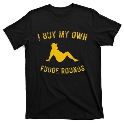 I Buy My Own Fudge Rounds T-Shirt