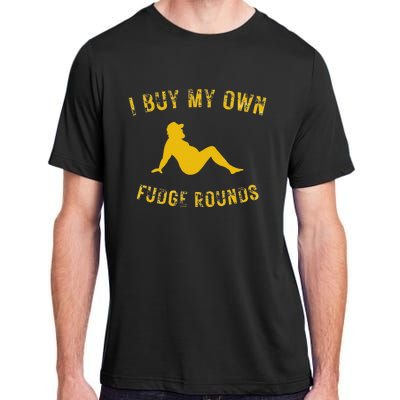 I Buy My Own Fudge Rounds Adult ChromaSoft Performance T-Shirt