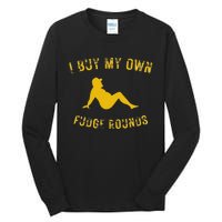 I Buy My Own Fudge Rounds Tall Long Sleeve T-Shirt