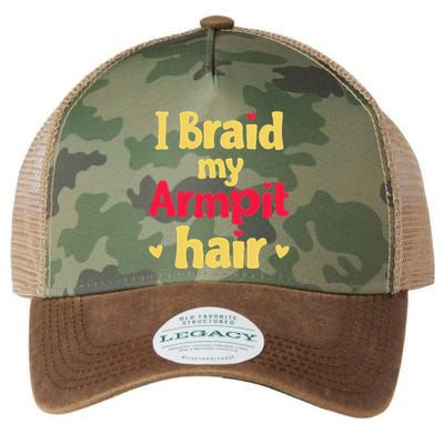 I Braid My Armpit Hair Funny Sarcastic Quote Legacy Tie Dye Trucker Hat