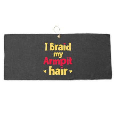 I Braid My Armpit Hair Funny Sarcastic Quote Large Microfiber Waffle Golf Towel