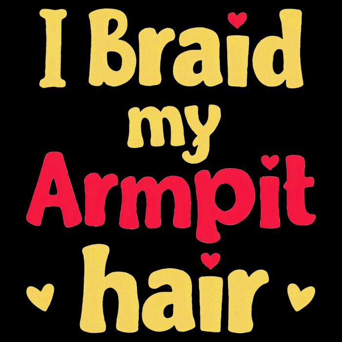 I Braid My Armpit Hair Funny Sarcastic Quote Cooling Performance Long Sleeve Crew