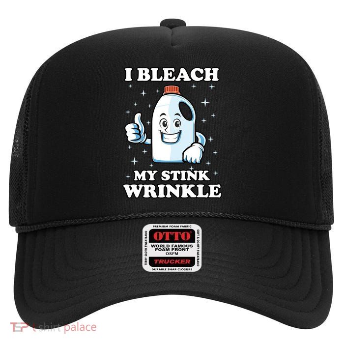 I Bleach My Stink Wrinkle – Funny Inappropriate Adult Humor High Crown Mesh Back Trucker Hat