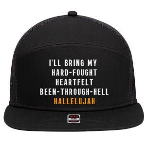 ILl Bring My Hard Fought Heartfelt Hallelujah 7 Panel Mesh Trucker Snapback Hat