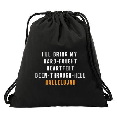 ILl Bring My Hard Fought Heartfelt Hallelujah Drawstring Bag