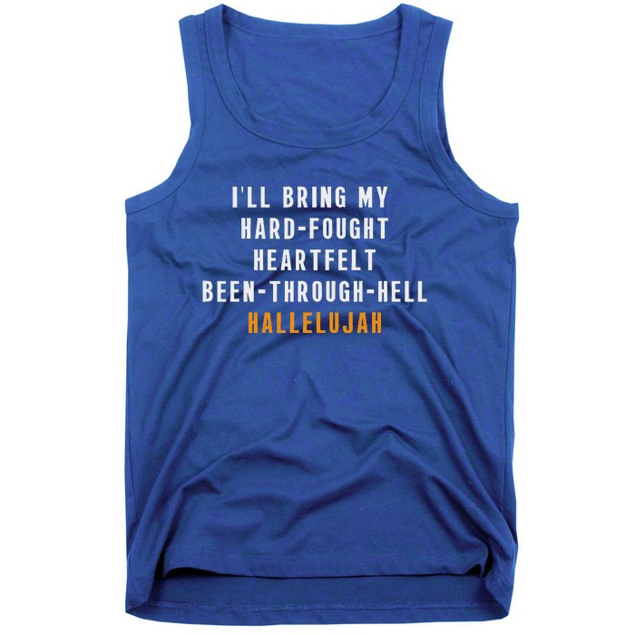 ILl Bring My Hard Fought Heartfelt Hallelujah Tank Top