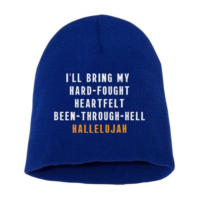 ILl Bring My Hard Fought Heartfelt Hallelujah Short Acrylic Beanie