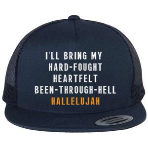 ILl Bring My Hard Fought Heartfelt Hallelujah Flat Bill Trucker Hat