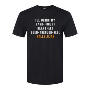 ILl Bring My Hard Fought Heartfelt Hallelujah Softstyle CVC T-Shirt