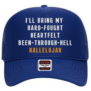 ILl Bring My Hard Fought Heartfelt Hallelujah High Crown Mesh Back Trucker Hat