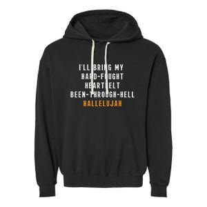 ILl Bring My Hard Fought Heartfelt Hallelujah Garment-Dyed Fleece Hoodie