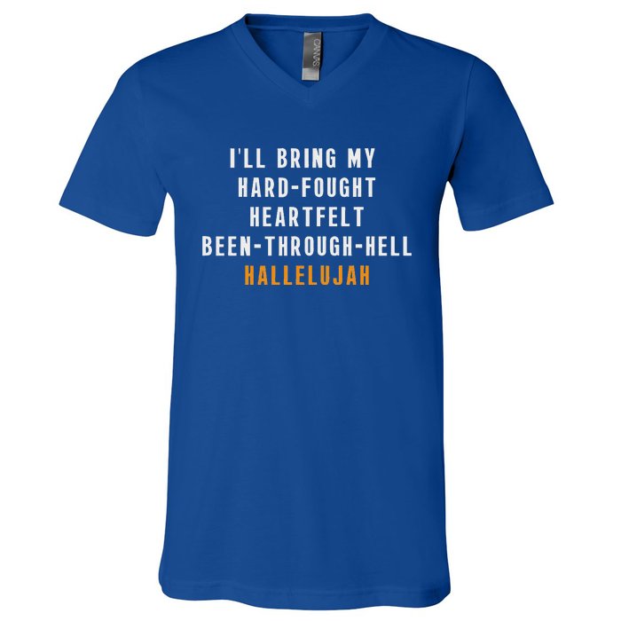 ILl Bring My Hard Fought Heartfelt Hallelujah V-Neck T-Shirt