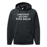 I Brought My Own Foul Balls Performance Fleece Hoodie