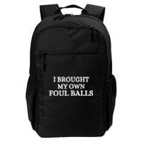 I Brought My Own Foul Balls Daily Commute Backpack