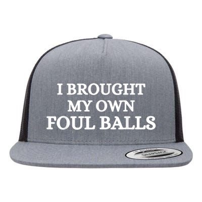 I Brought My Own Foul Balls Flat Bill Trucker Hat