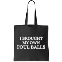 I Brought My Own Foul Balls Tote Bag