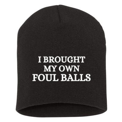 I Brought My Own Foul Balls Short Acrylic Beanie