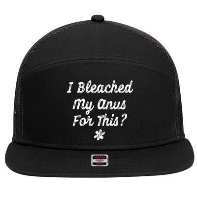 I Bleached My Anus For This Funny Butthole Anal Bleaching 7 Panel Mesh Trucker Snapback Hat