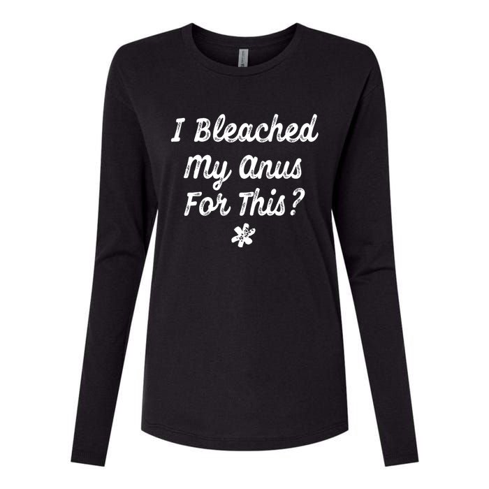 I Bleached My Anus For This Funny Butthole Anal Bleaching Womens Cotton Relaxed Long Sleeve T-Shirt