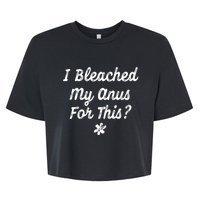 I Bleached My Anus For This Funny Butthole Anal Bleaching Bella+Canvas Jersey Crop Tee