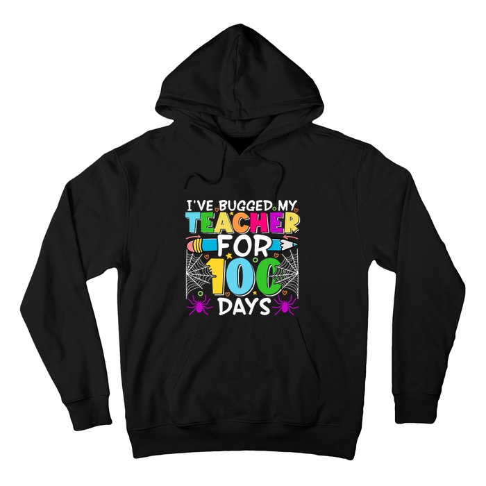 I've Bugged My Teacher For 100 Days Of School Hoodie