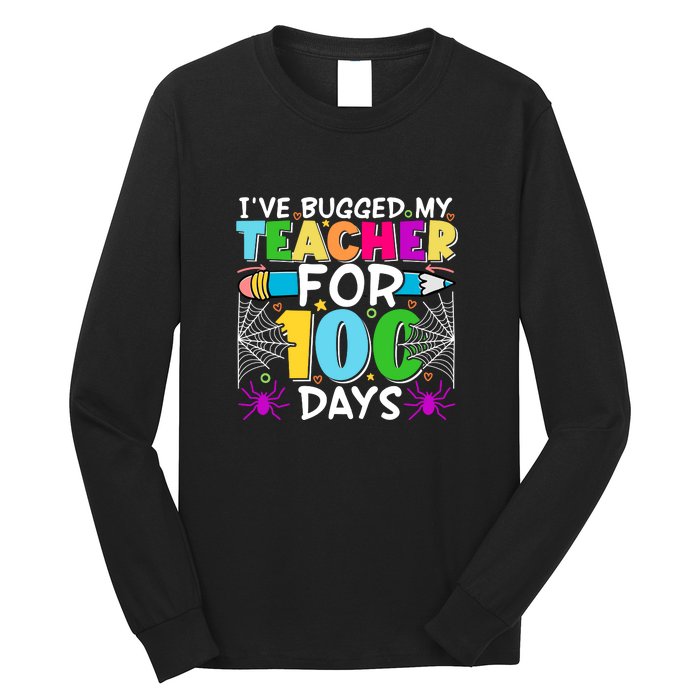 I've Bugged My Teacher For 100 Days Of School Long Sleeve Shirt