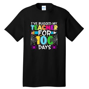 I've Bugged My Teacher For 100 Days Of School Tall T-Shirt