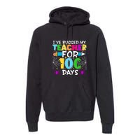 I've Bugged My Teacher For 100 Days Of School Premium Hoodie