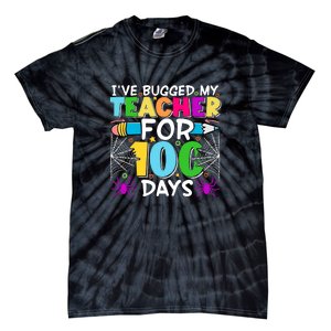 I've Bugged My Teacher For 100 Days Of School Tie-Dye T-Shirt