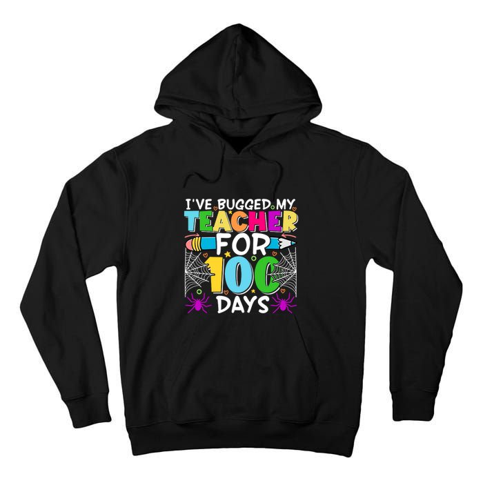 I've Bugged My Teacher For 100 Days Of School Tall Hoodie