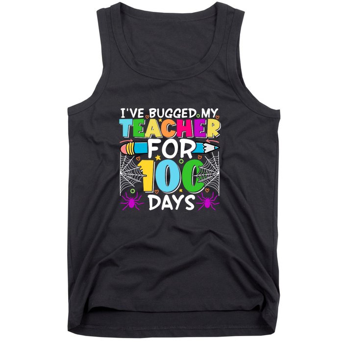 I've Bugged My Teacher For 100 Days Of School Tank Top