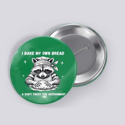 I Bake My Own Bread & DonT Trust The Government Button